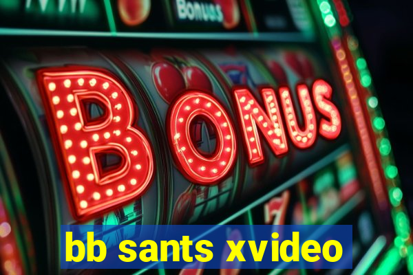 bb sants xvideo